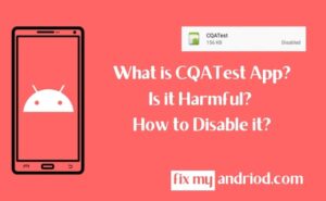what is cqatest app is it harmful how to disable it