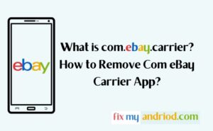 what is com.ebay.carrier how to remove com ebay carrier app